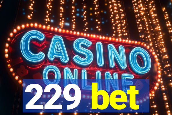 229 bet